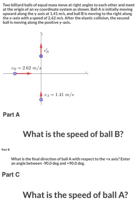 Two Billiard Balls Of Equal Mass Move At Right Angles Chegg 