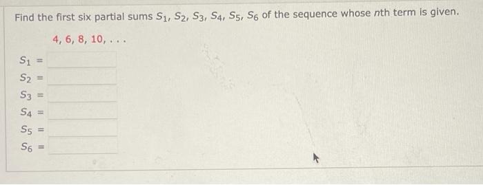 Solved Find the first six partial sums S1, S2, S3, S4, S5, | Chegg.com