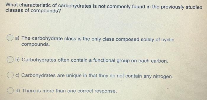 solved-what-characteristic-of-carbohydrates-is-not-commonly-chegg