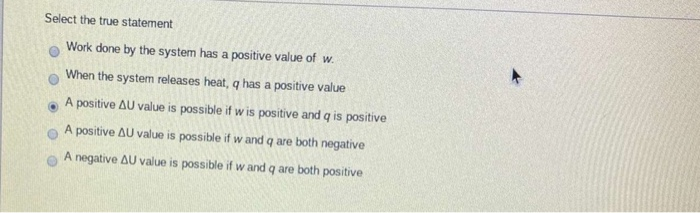 Solved Select the true statement Work done by the system has | Chegg.com