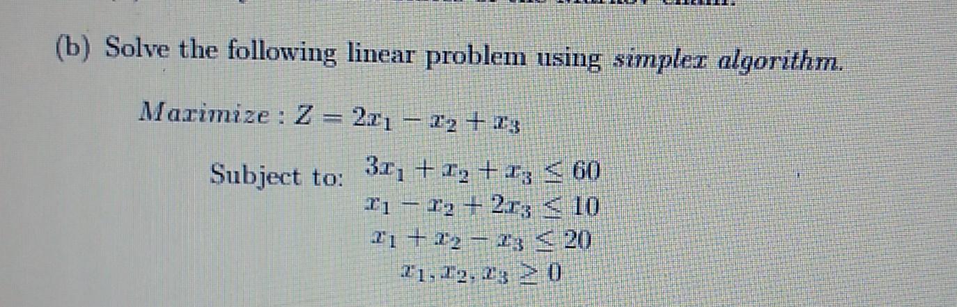 Solved (b) Solve The Following Linear Problem Using Simplex | Chegg.com