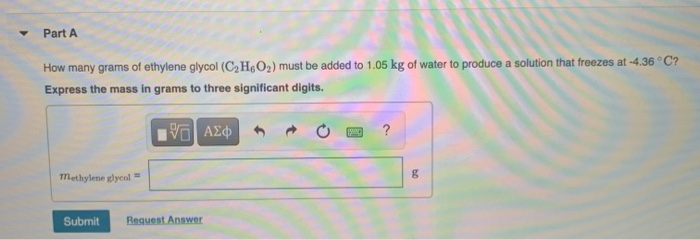 Solved Part A How many grams of ethylene glycol (C2HO2) must | Chegg.com