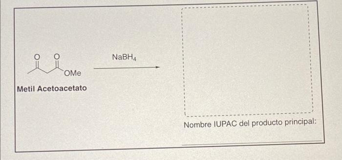 NaBHA i Оме Metil Acetoacetato Nombre IUPAC del producto principal: