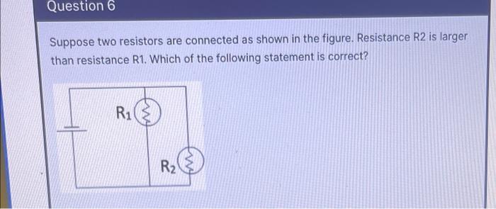 Solved Suppose two resistors are connected as shown in the | Chegg.com