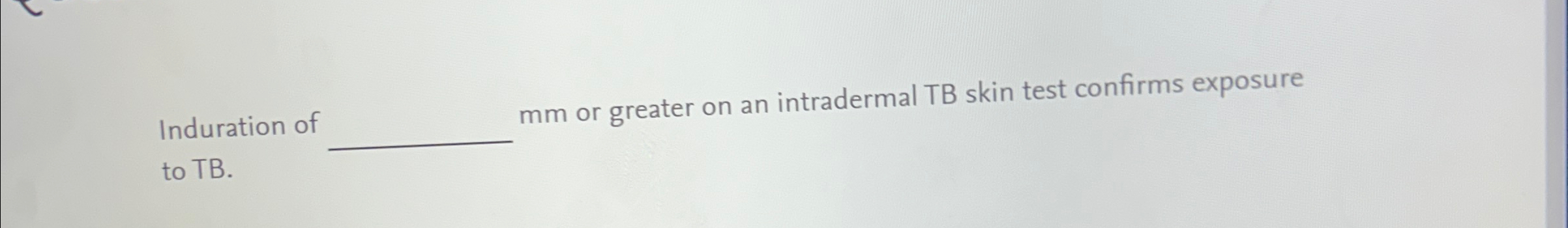 Induration of mm ﻿or greater on an intradermal TB | Chegg.com