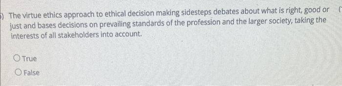 Solved 5) The virtue ethics approach to ethical decision | Chegg.com