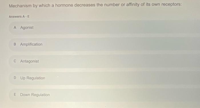 Solved Mechanism by which a hormone decreases the number or | Chegg.com