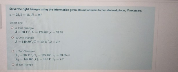Solved Solve the right triangle using the information given. | Chegg.com