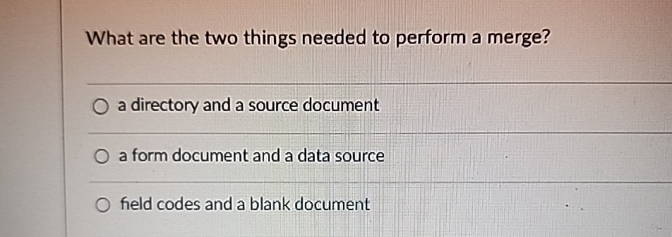Solved What are the two things needed to perform a merge?a | Chegg.com