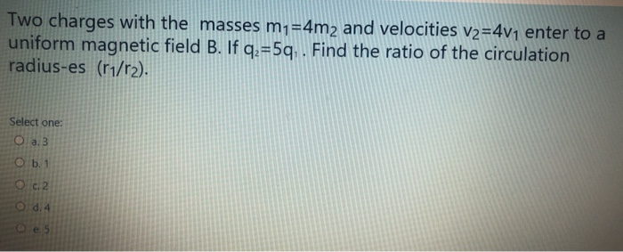 Solved Two Charges With The Masses M1 4m2 And Velocities Chegg Com