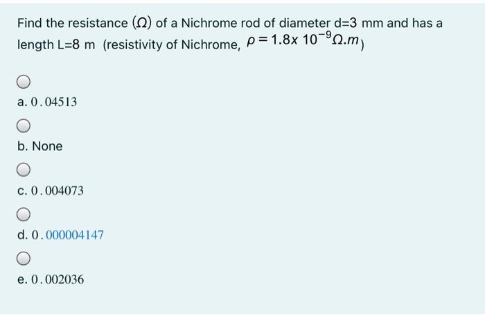 Solved Find The Resistance 1 Of A Nichrome Rod Of Diame Chegg Com