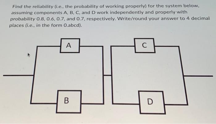 Solved Find the reliability (i.e., the probability of | Chegg.com