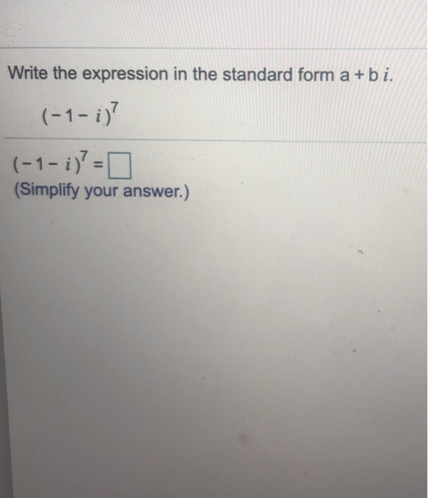 Write The Expression In The Standard Form A Bi Solved Write the expression in the standard form a +bi. (-1 | Chegg.com