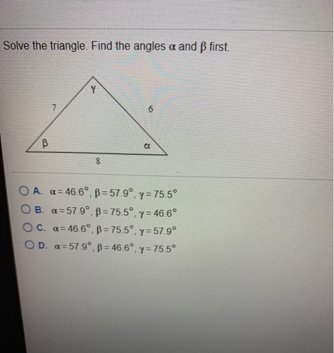 Solved Solve The Triangle Find The Angles A And Ss First Chegg Com