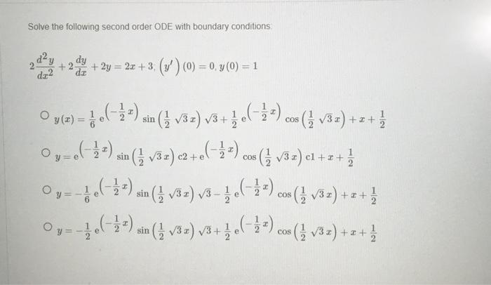 Solve the following second order ODE with boundary conditions \[ \begin{array}{l} 2 \frac{d^{2} y}{d x^{2}}+2 \frac{d y}{d x}