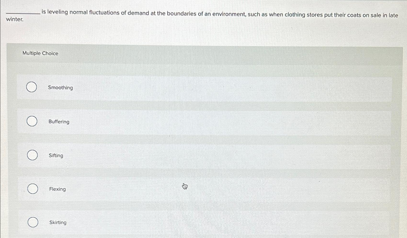 Solved is leveling normal fluctuations of demand at the | Chegg.com