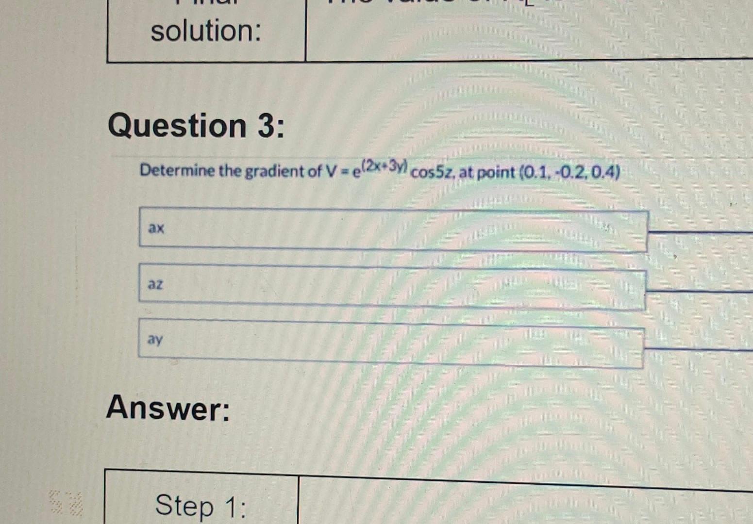Determine the gradient of V=e(2x+3y)cos5z, at point | Chegg.com