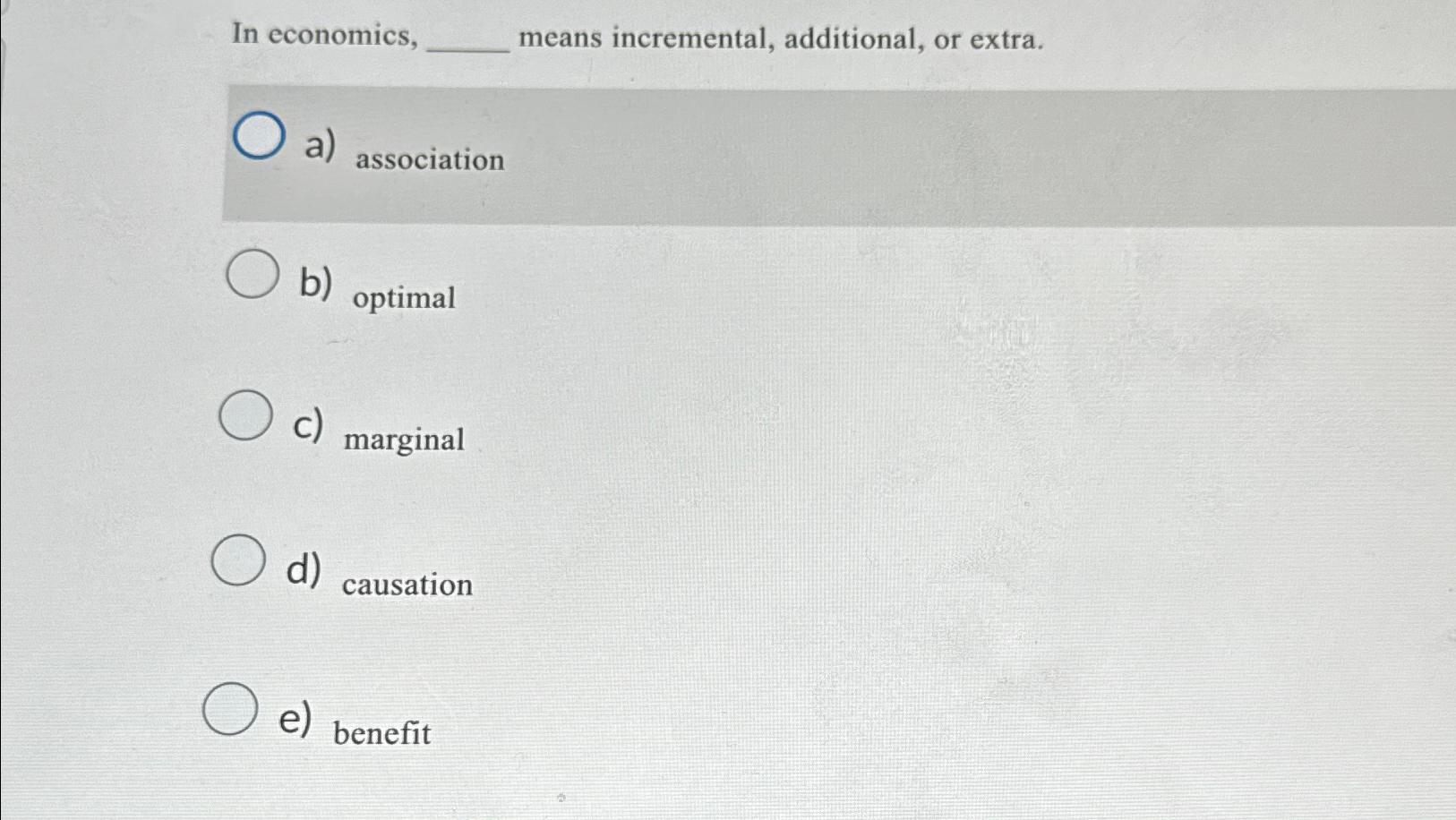 Solved In Economics, Means Incremental, Additional, Or | Chegg.com