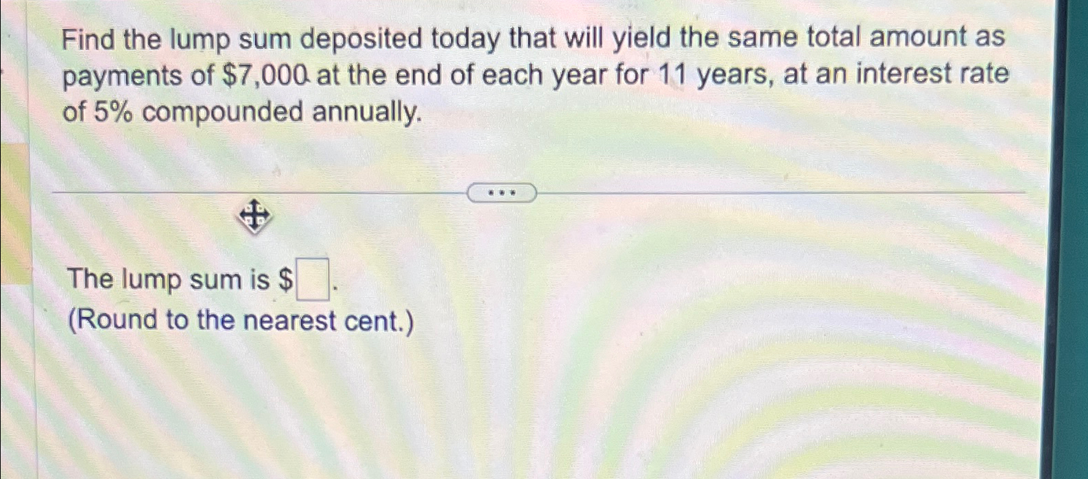 Solved Find The Lump Sum Deposited Today That Will Yield The | Chegg.com