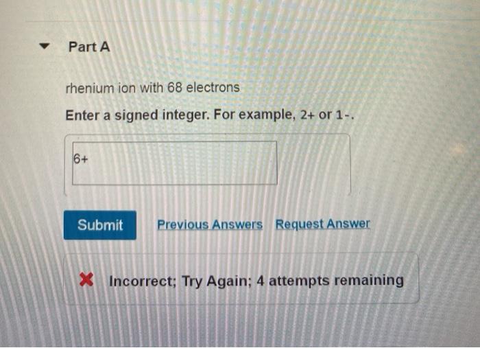 Solved Part A rhenium ion with 68 electrons Enter a signed