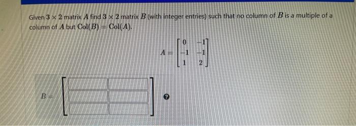 Solved a Given 3 x 2 matrix A find 3 x 2 matrix B (with | Chegg.com