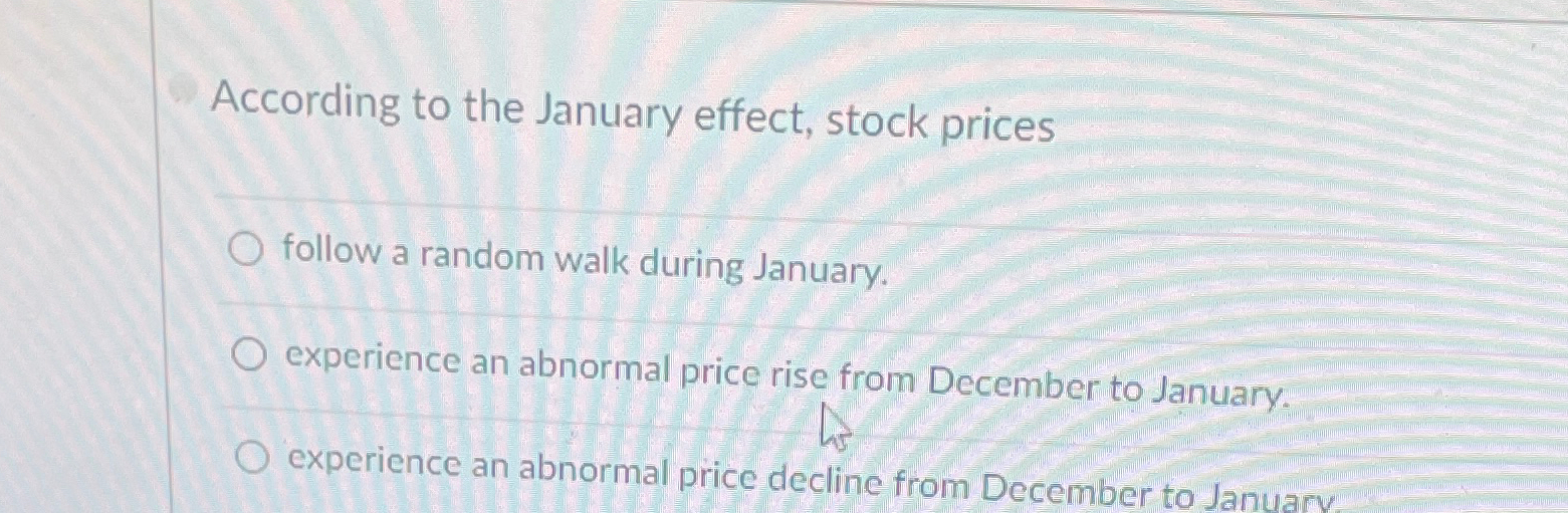 Solved According to the January effect, stock pricesfollow a | Chegg.com
