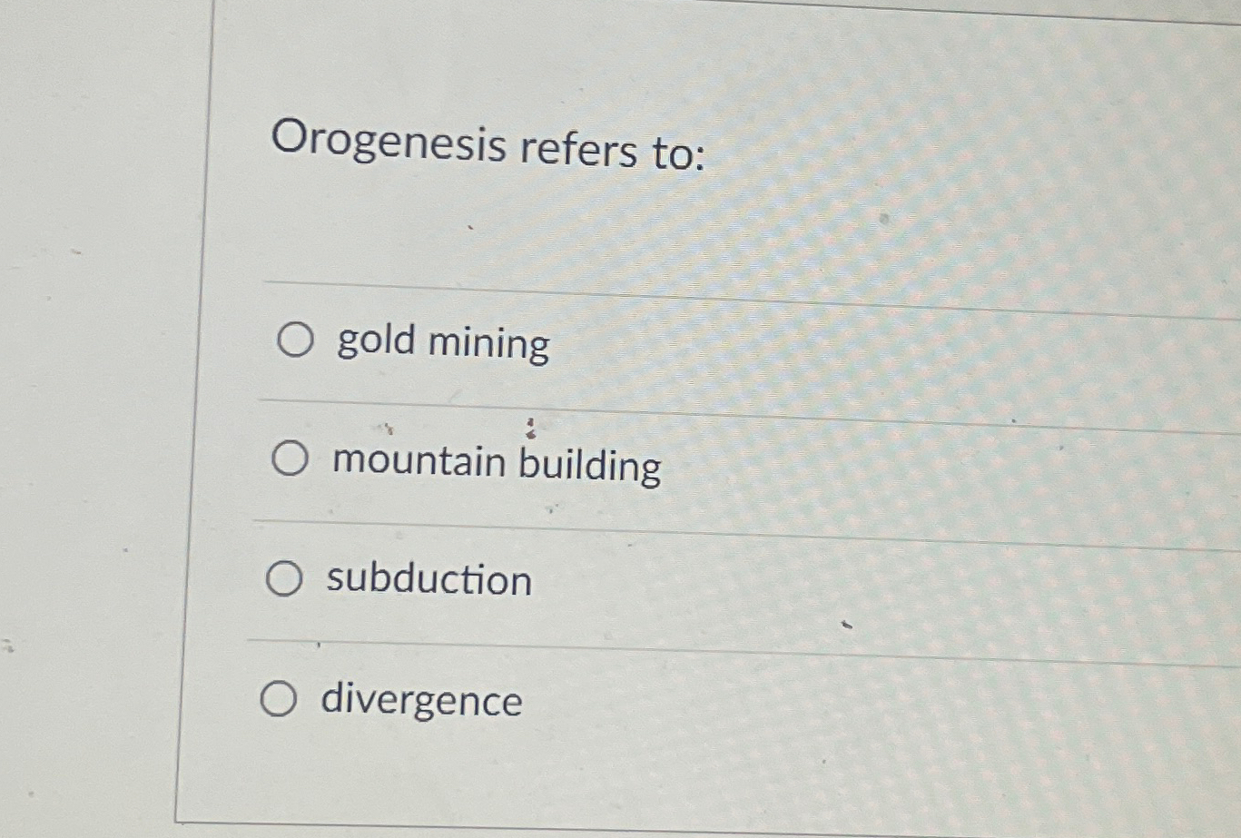 Solved Orogenesis refers to:gold miningmountain | Chegg.com