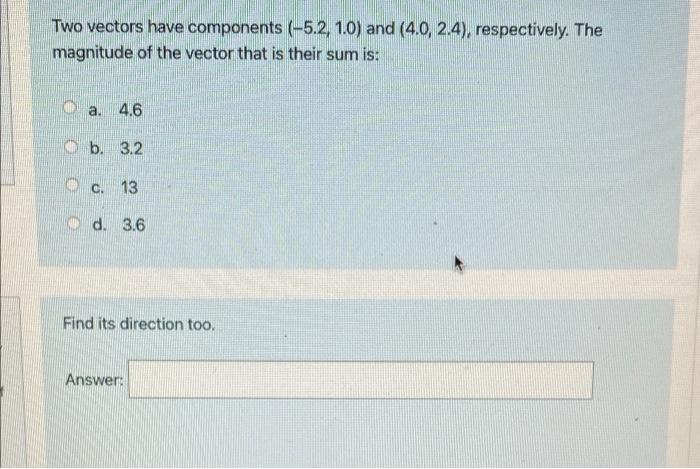 Solved Two vectors have components (-5.2, 1.0) and (4.0, | Chegg.com