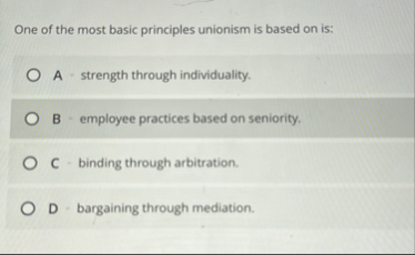 Solved One of the most basic principles unionism is based on | Chegg.com