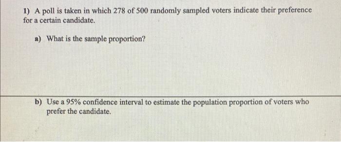 Solved 1 A Poll Is Taken In Which 278 Of 500 Randomly Chegg Com