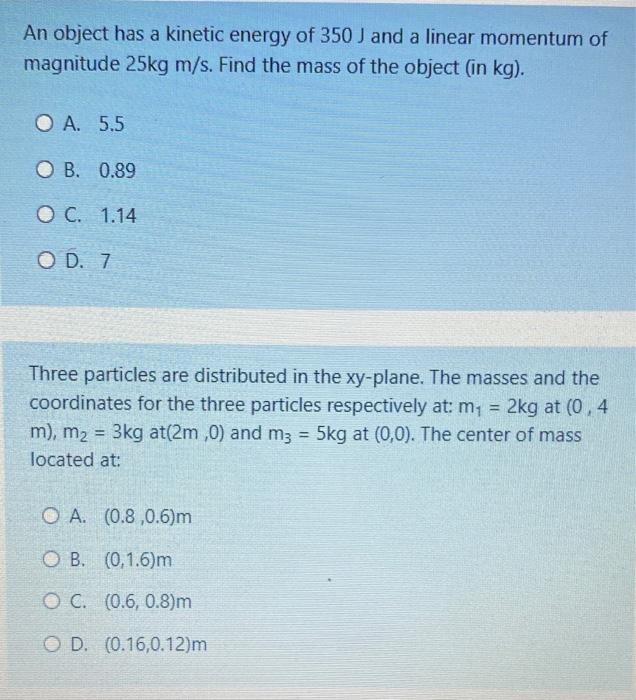 Solved An object has a kinetic energy of 350 J and a linear | Chegg.com