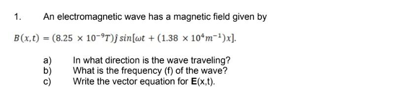 Solved 1. An electromagnetic wave has a magnetic field given | Chegg.com