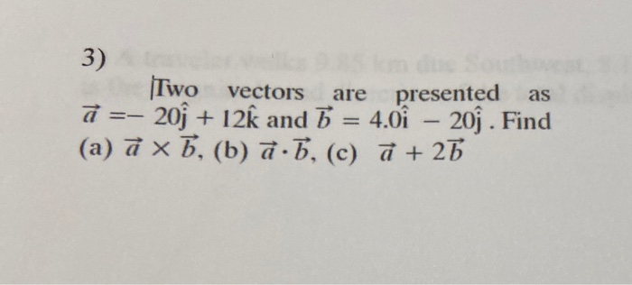 Solved Two Vectors Are Presented As A j 12k And Chegg Com