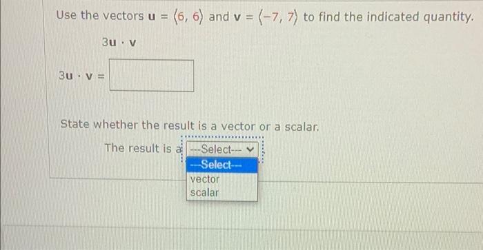 Solved Use the vectors u = (6, 6) and v = (-7, 7) to find | Chegg.com