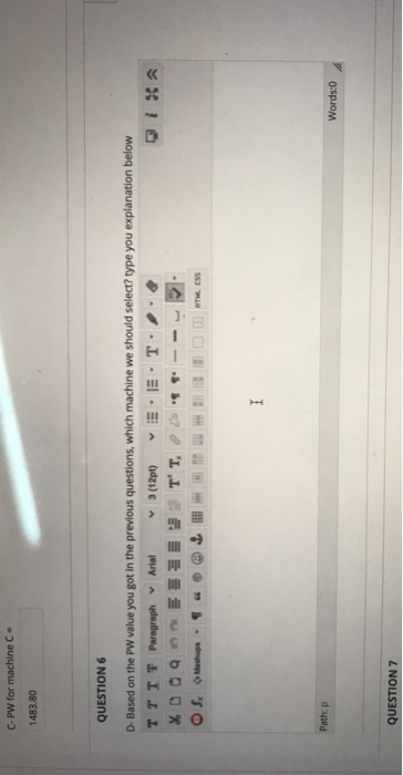 Solved C-PW for machine C= 1483.80 QUESTION 6 D-Based on the | Chegg.com