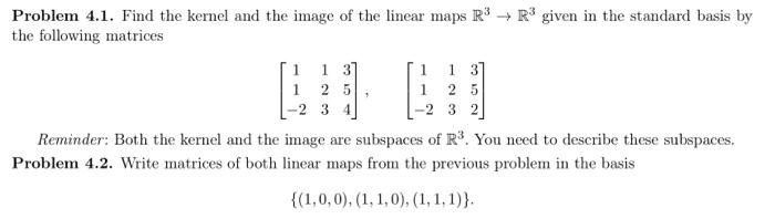 Solved Problem 4.1. Find the kernel and the image of the | Chegg.com