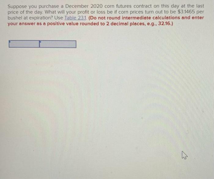 Solved Suppose you purchase a December 2020 corn futures
