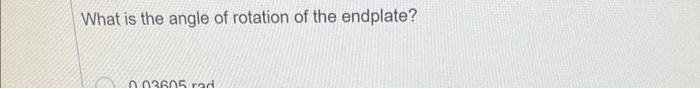 What is the angle of rotation of the endplate?