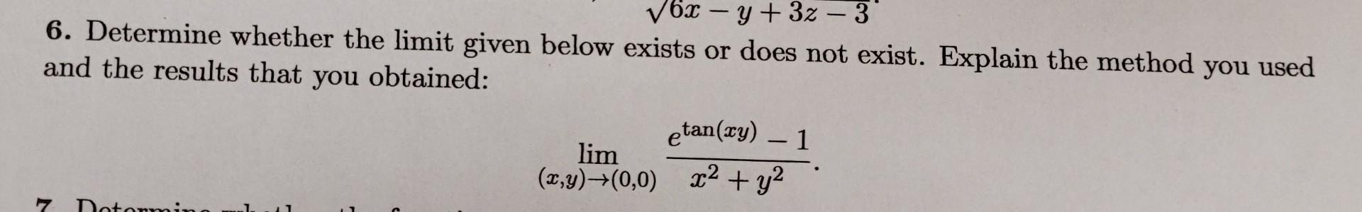 Solved 6. Determine whether the limit given below exists or | Chegg.com