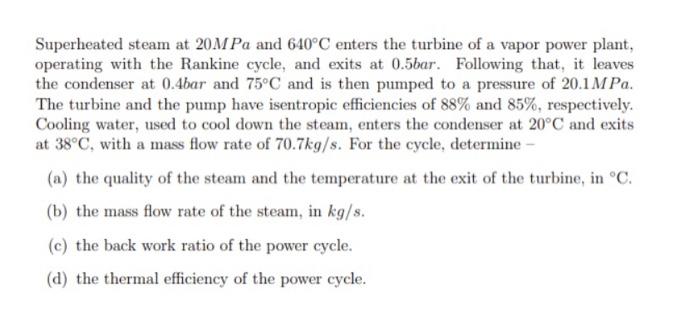 Solved Superheated Steam At 20MPa And 640∘C Enters The | Chegg.com