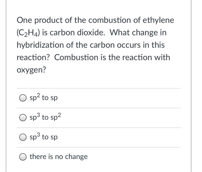 Solved One product of the combustion of ethylene C2H4 is Chegg