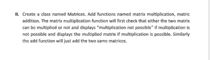 Solved II. Create a class named Matrices. Add functions | Chegg.com