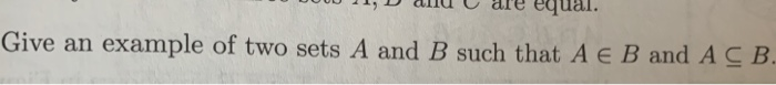 Solved Give an example of two sets A and B such that A e B | Chegg.com