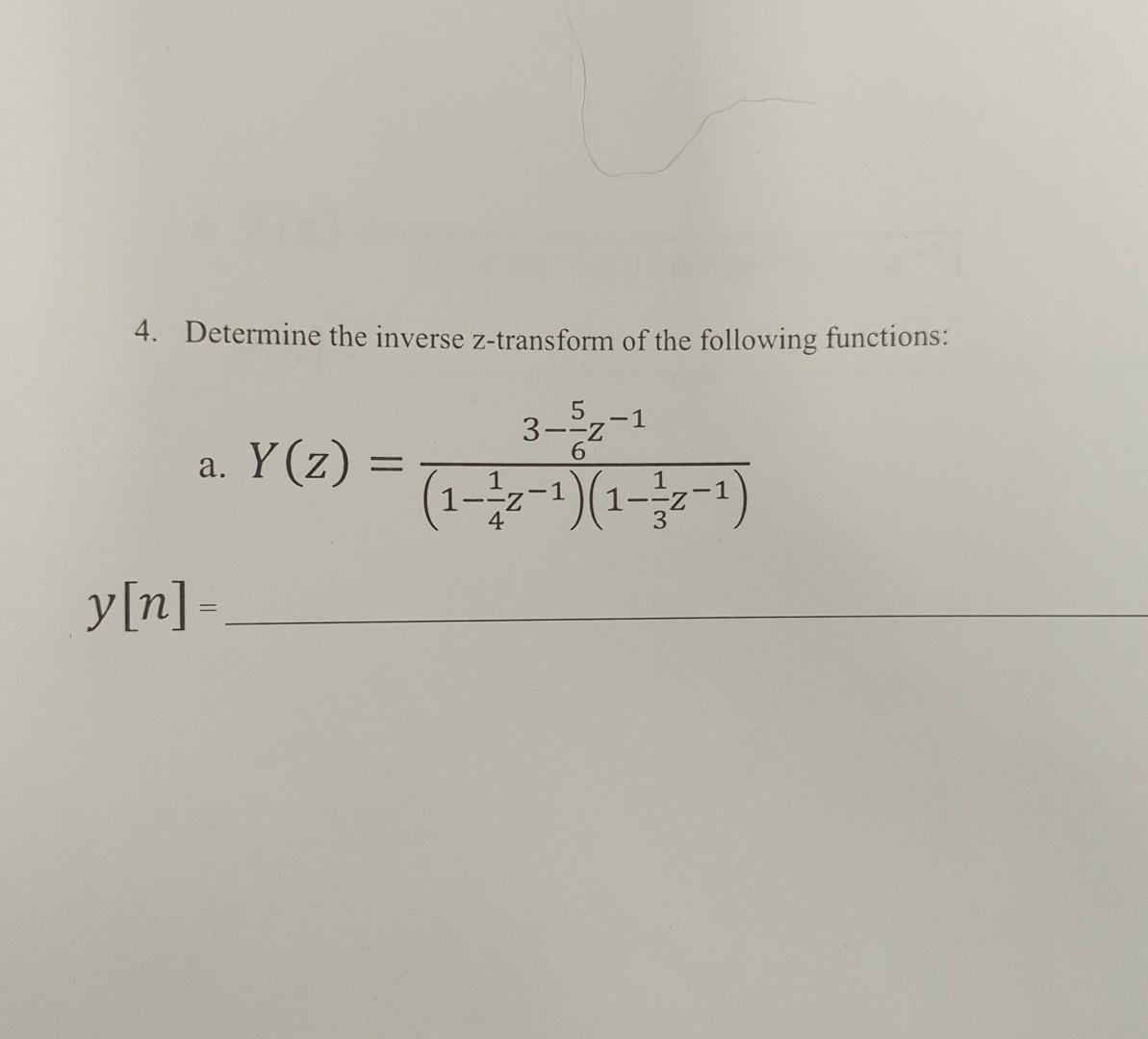 Solved 4. Determine The Inverse Z-transform Of The Following | Chegg.com