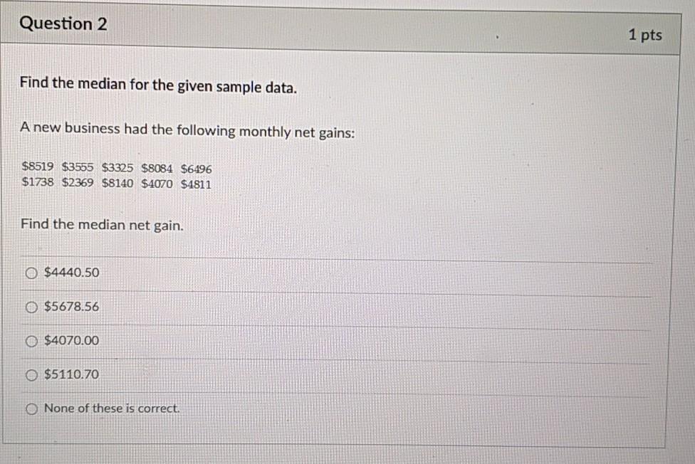 Solved Question 2 1 pts Find the median for the given sample | Chegg.com