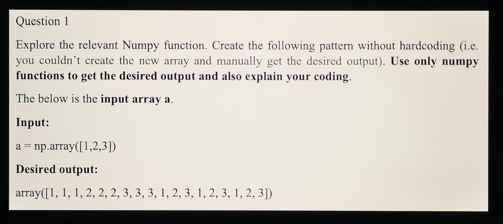 Solved Question 1 Explore the relevant Numpy function. | Chegg.com