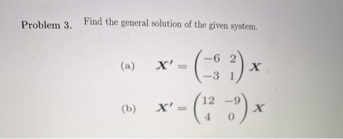 Solved Problem 3. Find the general solution of the given | Chegg.com