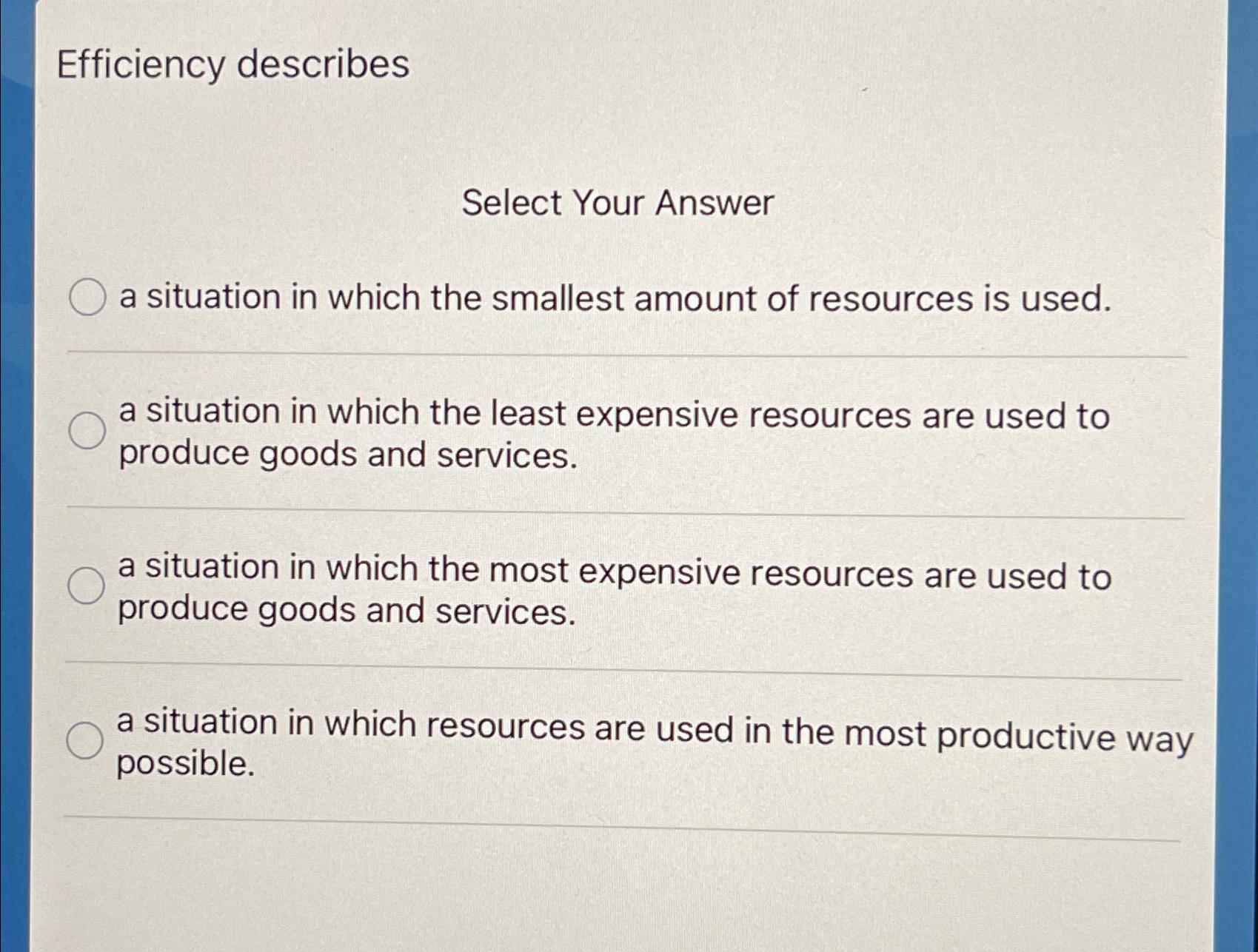 Solved Efficiency DescribesSelect Your Answera Situation In | Chegg.com