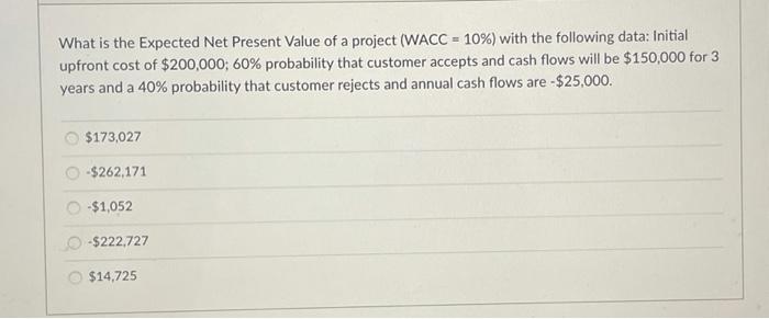 Solved What is the Expected Net Present Value of a project | Chegg.com