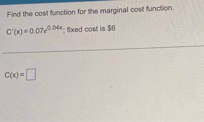 Solved Find The Cost Function For The Marginal Cost Chegg Com